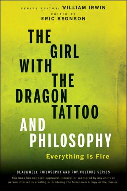 Girl with the Dragon Tattoo and Philosophy Everything Is Fire  9780470947586 Front Cover
