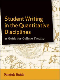 Student Writing in the Quantitative Disciplines A Guide for College Faculty  9780470952122 Front Cover