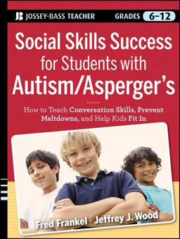 Social Skills Success for Students with Autism / Asperger's Helping Adolescents on the Spectrum to Fit In  9780470952382 Front Cover