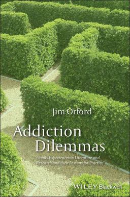 Addiction Dilemmas Family Experiences from Literature and Research and Their Lessons for Practice  9780470977026 Front Cover