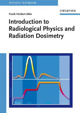 Introduction to Radiological Physics and Radiation Dosimetry  9780471011460 Front Cover