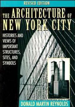 Architecture of New York City Histories and Views of Important Structures, Sites, and Symbols 2nd 9780471014393 Front Cover