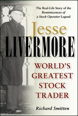 Real-Life Story of the Reminiscenes of a Stock Operator Legend: Jesse Livermore World's Greatest Stock Trader  9780471023265 Front Cover