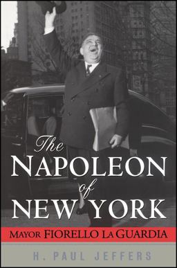 Napoleon of New York Mayor Fiorello la Guardia  9780471024651 Front Cover