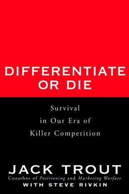 Differentiate or Die Survival in Our Era of Killer Competition  9780471028925 Front Cover