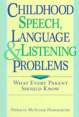 Childhood Speech, Language and Listening Problems What Every Parent Should Know 1st 9780471034131 Front Cover