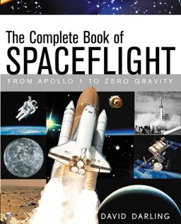 Complete Book of Spaceflight From Apollo 1 to Zero Gravity  9780471056492 Front Cover