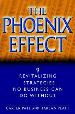Phoenix Effect 9 Revitalizing Strategies No Business Can Do Without  9780471062622 Front Cover