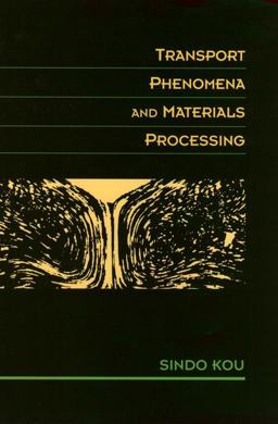 Transport Phenomena and Materials Processing  9780471076674 Front Cover