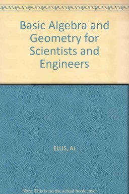Ellis *Basic Algebra* and Geometry for Scientists and Engineers
