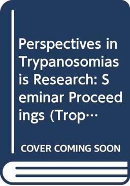 Perspectives in Trypanosomiasis Research
