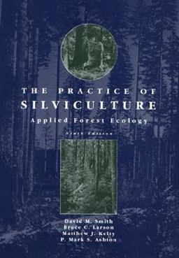 Practice of Silviculture Applied Forest Ecology 9th 9780471109419 Front Cover