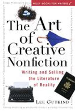 Art of Creative Nonfiction Writing and Selling the Literature of Reality  9780471113560 Front Cover