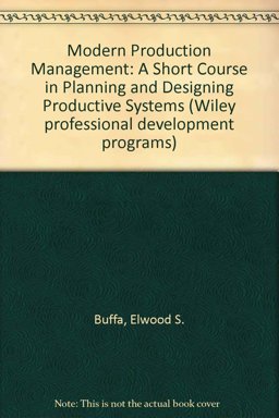 Modern Production Management a Short Course in Pla Nning and Designing Productive Systems