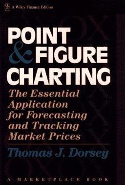 Point and Figure Charting The Essential Application for Forecasting and Tracking Market Prices 1st 9780471119616 Front Cover