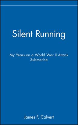 Silent Running My Years on a World War II Attack Submarine  9780471127789 Front Cover