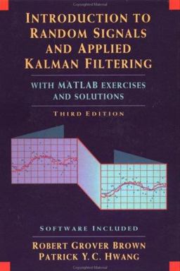 Introduction to Random Signals and Applied Kalman Filtering with Matlab Exercises and Solutions 3rd 9780471128397 Front Cover