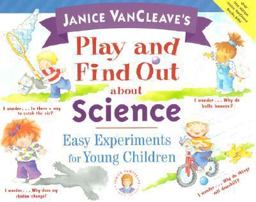 Janice VanCleave's Play and Find Out about Science Janice VanCleave's Play and Find Out about Science
