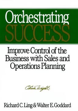 Orchestrating Success Improve Control of the Business with Sales and Operations Planning 1st 9780471132271 Front Cover