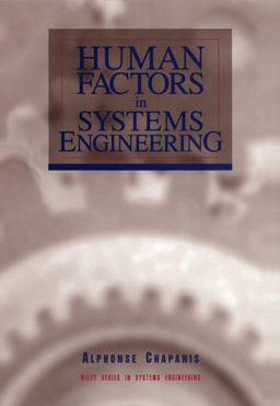 Human Factors in Systems Engineering 1st 9780471137825 Front Cover