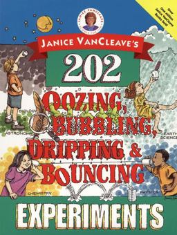 Janice VanCleave's 202 Oozing, Bubbling, Dripping, and Bouncing Experiments  9780471140252 Front Cover