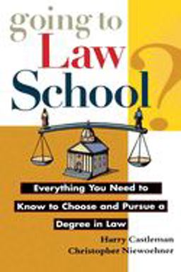 Going to Law School Everything You Need to Know to Choose and Pursue a Degree in Law  9780471149071 Front Cover