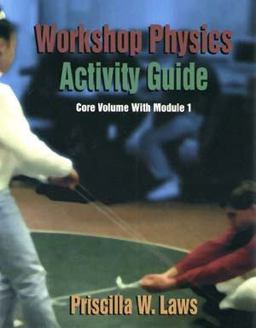 Workshop Physics Activity Guide The Core Volume with Mechanics I: Kinematics and Newtonian Dynamics (Units 1-7)  9780471155935 Front Cover
