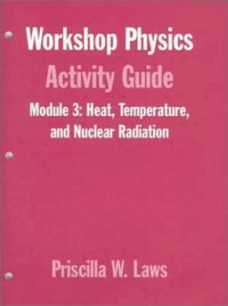 Workshop Physics Activity Guide, Heat, Temperature, and Nuclear Radiation