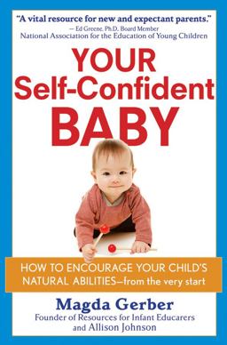 Your Self-Confident Baby How to Encourage Your Child's Natural Abilities - From the Very Start  9780471178835 Front Cover
