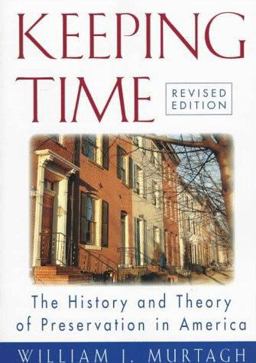 Keeping Time The History and Theory of Preservation in America 1st 9780471182405 Front Cover
