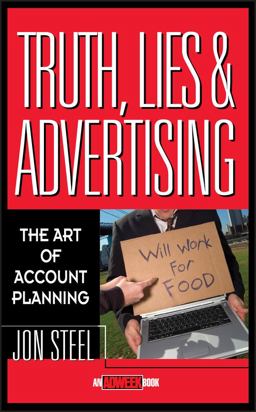 Truth, Lies, and Advertising The Art of Account Planning  9780471189626 Front Cover