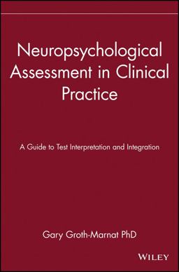 Neuropsychological Assessment in Clinical Practice A Guide to Test Interpretation and Integration  9780471193258 Front Cover
