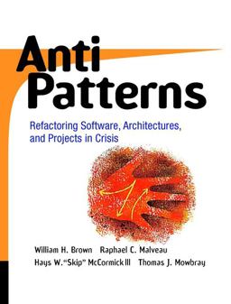 AntiPatterns Refactoring Software, Architectures, and Projects in Crisis  9780471197133 Front Cover