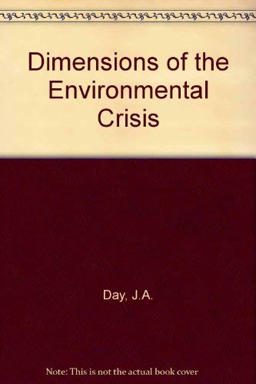 Dimensions of the Environmental Crisis Dimensions of the Environmental Crisis