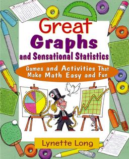 Great Graphs and Sensational Statistics Games and Activities That Make Math Easy and Fun  9780471210603 Front Cover