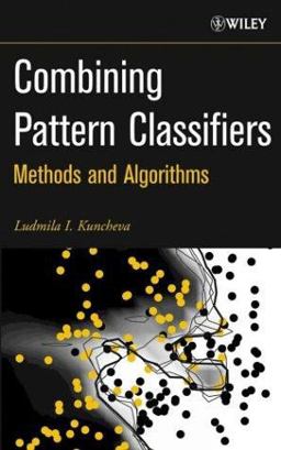 Combining Pattern Classifiers Methods and Algorithms  9780471210788 Front Cover