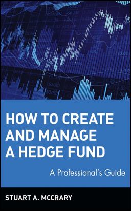 How to Create and Manage a Hedge Fund A Professional's Guide  9780471224884 Front Cover