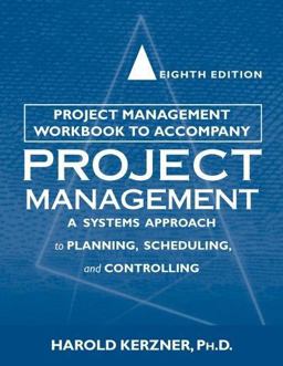 Project Management Workbook, to Accompany Project Management A Systems Approach to Planning, Scheduling, and Controlling 8th 9780471225799 Front Cover