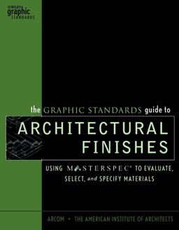 Graphic Standards Guide to Architectural Finishes Using MASTERSPEC to Evaluate, Select, and Specify Materials  9780471227663 Front Cover