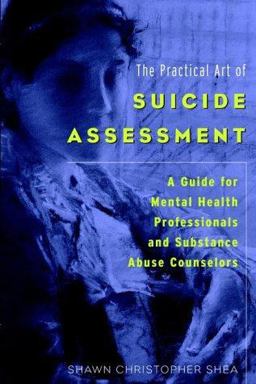 Practical Art of Suicide Assessment A Guide for Mental Health Professionals and Substance Abuse Counselors 2nd 9780471237617 Front Cover