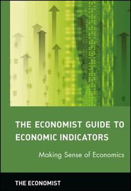 The Economist Guide to Economic Indicators