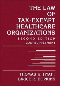 The Law of Tax-Exempt Healthcare Organizations 2003 Cumulative Supplement