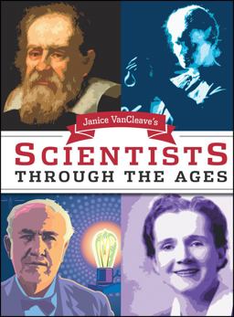 Janice VanCleave's Scientists Through the Ages Janice VanCleave's Scientists Through the Ages