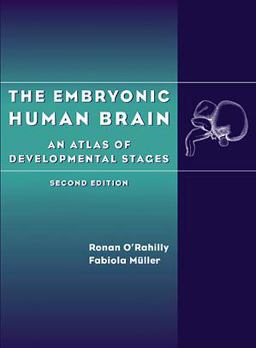 Embryonic Human Brain An Atlas of Developmental Stages 2nd 9780471254508 Front Cover