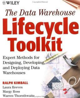 Data Warehouse Lifecycle Toolkit Expert Methods for Designing, Developing, and Deploying Data Warehouses  9780471255475 Front Cover
