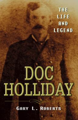 Doc Holliday The Life and Legend  9780471262916 Front Cover