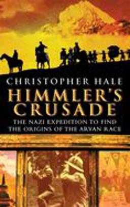 Himmler's Crusade The Nazi Expedition to Find the Origins of the Aryan Race  9780471262923 Front Cover