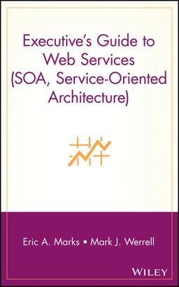 Executive's Guide to Web Services (SOA, Service-Oriented Architecture)