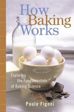 How Baking Works Exploring the Fundamentals of Baking Science  9780471268567 Front Cover