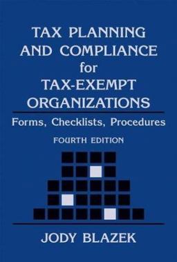 Tax Planning and Compliance for Tax-Exempt Organizations Rules, Checklists, Procedures 4th 9780471271772 Front Cover